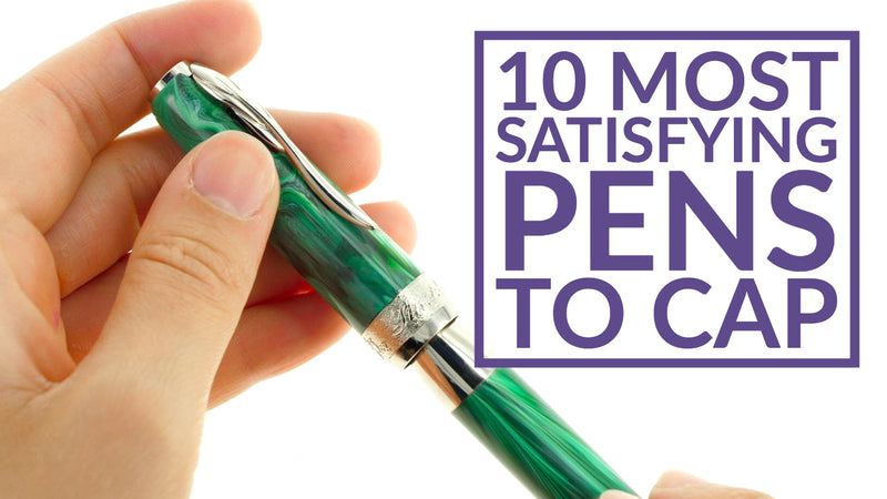 10 Most Satisfying Founatin Pens To Cap