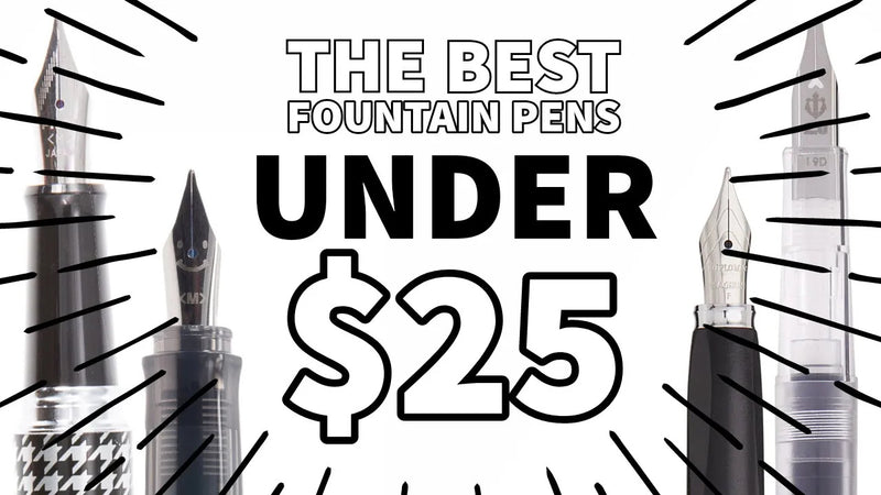The Best Fountain Pens Under $25