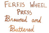Ferris Wheel Press Browned and Buttered - Ink Sample